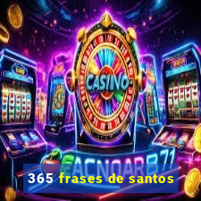 365 frases de santos